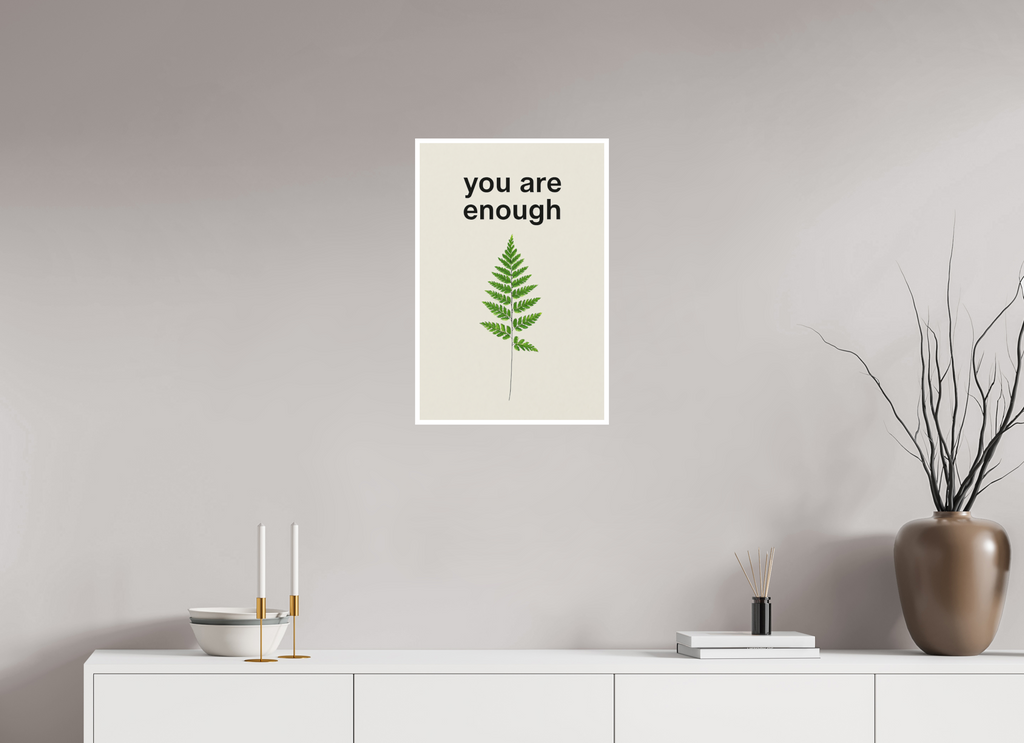 40 x 60 cm, Poster You Are Enough – Fern of Quiet Strength